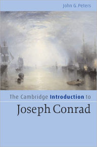 The Cambridge Introduction to Joseph Conrad John G. Peters Author