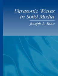 Ultrasonic Waves in Solid Media Joseph L. Rose Author