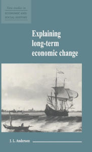 Explaining Long-Term Economic Change - J. L. Anderson