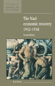 The Nazi Economic Recovery 1932-1938 R. J. Overy Author