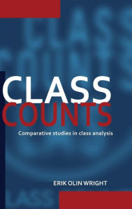 Class Counts: Comparative Studies in Class Analysis Erik Olin Wright Author