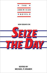 New Essays on Seize the Day Michael P. Kramer Editor