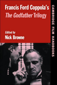 Francis Ford Coppola's The Godfather Trilogy Nick Browne Editor