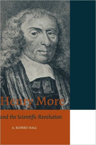 Henry More: and the Scientific Revolution A. Rupert Hall Author