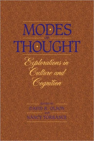 Modes of Thought: Explorations in Culture and Cognition David R. Olson Editor