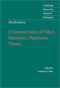 Shaftesbury: Characteristics of Men, Manners, Opinions, Times Lord Shaftesbury Author