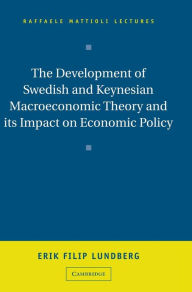 The Development of Swedish and Keynesian Macroeconomic Theory and its Impact on Economic Policy Erik Filip Lundberg Author