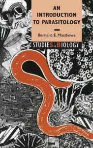 An Introduction to Parasitology Bernard E. Matthews Author