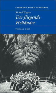 Richard Wagner: Der Fliegende Holländer Thomas  Grey Editor