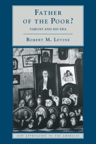 Father of the Poor?: Vargas and his Era Robert M. Levine Author