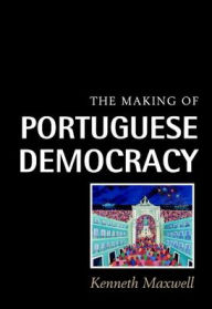 The Making of Portuguese Democracy Kenneth Maxwell Author