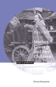 Brecht: Mother Courage and her Children Peter Thomson Author