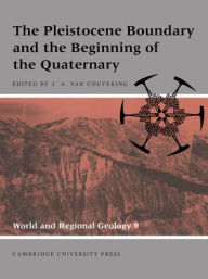 The Pleistocene Boundary and the Beginning of the Quaternary John A. Van Couvering Editor