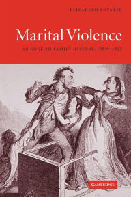Marital Violence: An English Family History, 1660-1857 - Elizabeth Foyster