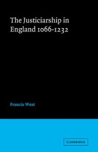 Justiceship England 1066-1232 F. West Author