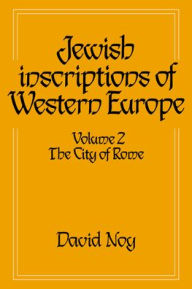 Jewish Inscriptions of Western Europe: Volume 2, The City of Rome David Noy Author