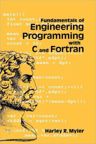 Fundamentals of Engineering Programming with C and Fortran Harley R. Myler Author