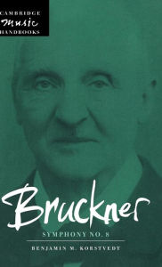Bruckner: Symphony No. 8 Benjamin M. Korstvedt Author