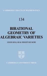 Birational Geometry of Algebraic Varieties Janos KollÃ¡r Author