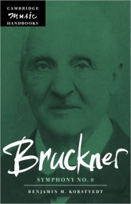 Bruckner: Symphony No. 8 Benjamin M. Korstvedt Author