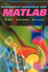 Mathematical Explorations with MATLAB K. Chen Author