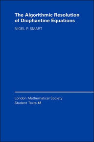 The Algorithmic Resolution of Diophantine Equations: A Computational Cookbook Nigel P. Smart Author