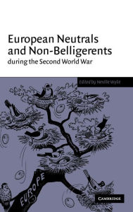 European Neutrals and Non-Belligerents during the Second World War Neville Wylie Editor