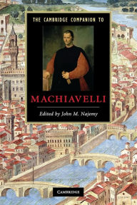 The Cambridge Companion to Machiavelli John M. Najemy Editor