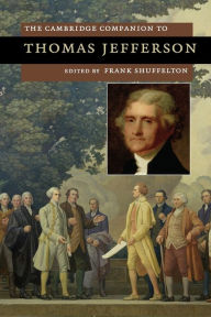 The Cambridge Companion to Thomas Jefferson Frank Shuffelton Editor