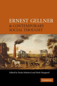 Ernest Gellner and Contemporary Social Thought Sinisa Malesevic Editor
