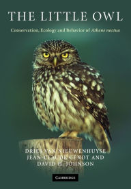 The Little Owl: Conservation, Ecology and Behavior of Athene Noctua Dries Van Nieuwenhuyse Author