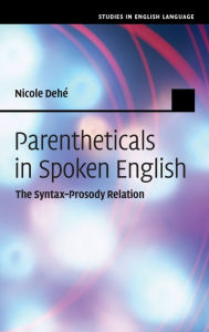 Parentheticals in Spoken English: The Syntax-Prosody Relation Nicole Dehe Author