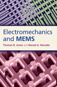 Electromechanics and MEMS Thomas B. Jones Author