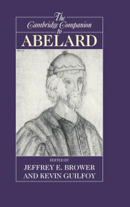 The Cambridge Companion to Abelard Jeffrey E. Brower Editor