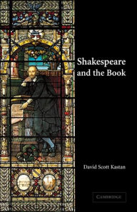 Shakespeare and the Book David Scott Kastan Author