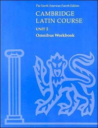 Cambridge Latin Course Unit 2 Omnibus Workbook North American edition North American Cambridge Classics Project Author