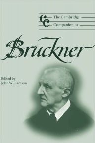 The Cambridge Companion to Bruckner John Williamson Editor