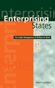 Enterprising States: The Public Management of Welfare-to-Work Mark Considine Author