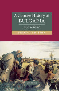 A Concise History of Bulgaria R. J. Crampton Author