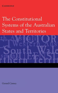 The Constitutional Systems of the Australian States and Territories Gerard Carney Author