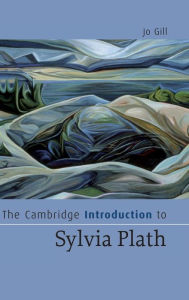The Cambridge Introduction to Sylvia Plath Jo Gill Author