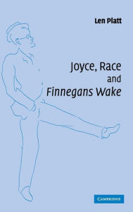 Joyce, Race and 'Finnegans Wake' Len Platt Author