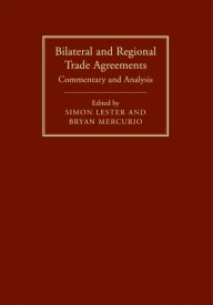 Bilateral and Regional Trade Agreements: Commentary and Analysis - Simon Lester