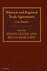 Bilateral and Regional Trade Agreements: Case Studies Simon Lester Editor