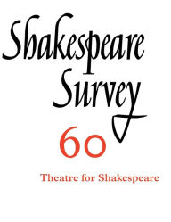 Shakespeare Survey: Volume 60, Theatres for Shakespeare Peter Holland Editor