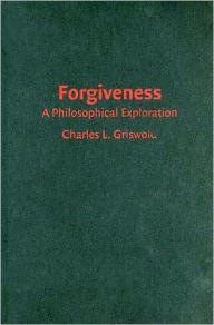 Forgiveness: A Philosophical Exploration - Charles Griswold