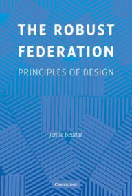 The Robust Federation: Principles of Design - Jenna Bednar
