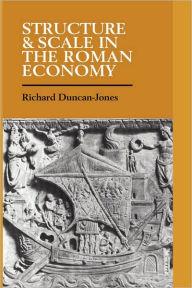 Structure and Scale in the Roman Economy Richard Duncan-Jones Author