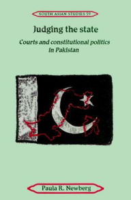 Judging the State: Courts and Constitutional Politics in Pakistan - Paula R. Newberg
