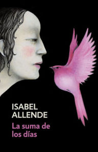 La suma de los dias (The Sum of Our Days) Isabel Allende Author